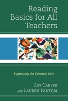 Reading Basics for All Teachers: Supporting the Common Core 1475814895 Book Cover
