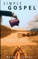Simply Gospel: Discover the Joy of Sharing Good News 1981307869 Book Cover
