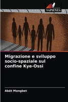 Migrazione e sviluppo socio-spaziale sul confine Kye-Ossi 6204067656 Book Cover