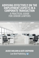 Advising Effectively on the Employment Aspects in a Corporate Transaction – A Practical Guide for Junior Lawyers 191460802X Book Cover