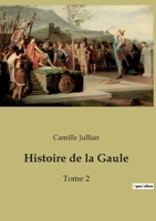 Histoire de la Gaule: Tome 2 2385080109 Book Cover