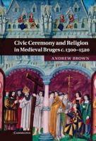 Civic Ceremony and Religion in Medieval Bruges C.1300-1520 1107692032 Book Cover