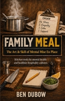 Family Meal: The Art & Skill of Mental Mise En Place B0GYXBBZDG Book Cover