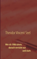 Wie ich 1986 tötete, danach verrückt war und starb (German Edition) 3751989293 Book Cover