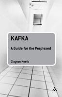 Kafka: A Guide for the Perplexed 082649580X Book Cover