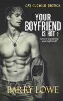 Your Boyfriend is Hot 2: Gay Cuckold Erotica 1911478303 Book Cover