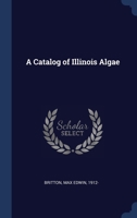 A Catalog of Illinois Algae 1376962330 Book Cover