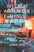 101 GREAT AND UNIQUE THINGS ABOUT ITALY: Book 7 of "The Great Nations" series B0GV3VDWLM Book Cover