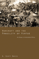 Warcraft and the Fragility of Virtue: An Essay in Aristotelian Ethics 1610970853 Book Cover