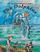 The Dolphins: Old Joe's Pirate Adventure Book One 1590954769 Book Cover