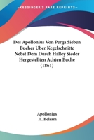 Des Apollonius Von Perga Sieben Bucher Uber Kegelschnitte Nebst Dem Durch Halley Sieder Hergestellten Achten Buche 1104116561 Book Cover