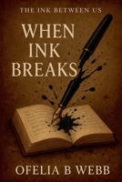 When Ink Breaks (The Ink Between Us) 1067089721 Book Cover