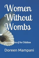 Women Without Wombs: Lamentations of the Childless 1799180026 Book Cover