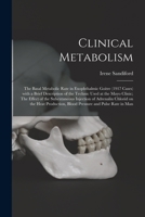 Clinical Metabolism: The Basal Metabolic Rate in Exophthalmic Goitre (1917 Cases) With a Brief Description of the Technic Used at the Mayo Clinic; The Effect of the Subcutaneous Injection of Adrenalin 1014654378 Book Cover