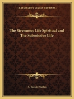 The Strenuous Life Spiritual and the Submissive Life 0766171272 Book Cover