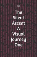 The Silent Ascent A Visual Journey One (Navigating Professions) B0G3TVQT7X Book Cover