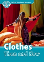 Clothes Then and Now (Oxford Read and Discover: Level 6: 1,050-Word Vocabulary) 0194645614 Book Cover