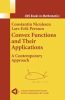 Convex Functions and Their Applications: A Contemporary Approach 3030086798 Book Cover