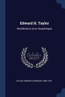 Edward H. Taylor: recollections of an herpetologist 1376983435 Book Cover