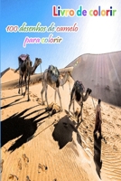Livro de colorir 100 desenhos de camelo para colorir: um bom livro de tamanho 6 x 9 polegadas para hobby, diversão, entretenimento e coloração de ... adulto, homem e mulher (Portuguese Edition) B08HJ5HPQJ Book Cover