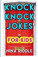 Knock Knock Jokes for Kids: Funny and Laugh-out-Loud One-Liner Knock Knock Jokes 1973523299 Book Cover