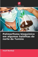 Polimorfismo bioquímico em algumas halófitas do norte da Tunísia (Portuguese Edition) 6209752411 Book Cover