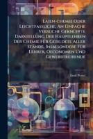 Laien-chemie Oder Leichtfassliche, An Einfache Versuche Geknüpfte Darstellung Der Hauptlehren Der Chemie Für Gebildete Aller Stände, Insbesondere Für ... Mit In Den Text Gedr. Holzschnitten... 1271263564 Book Cover
