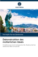 Dekonstruktion des m�tterlichen Ideals 6203124923 Book Cover