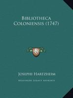 Bibliotheca Coloniensis (1747) 1165385074 Book Cover