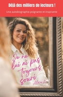 Je ne lui ai pas toujours souri: Un témoignage bouleversant et inspirant (French Edition) B0DX8H67F4 Book Cover