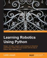 Learning Robotics using Python: Design, simulate, program, and prototype an autonomous mobile robot using ROS, OpenCV, PCL, and Python, 2nd Edition 1783287535 Book Cover