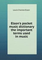 Elson's Pocket Music Dictionary the Important Terms Used in Music 5518782446 Book Cover