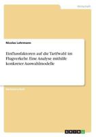 Einflussfaktoren auf die Tarifwahl im Flugverkehr. Eine Analyse mithilfe konkreter Auswahlmodelle 3668444196 Book Cover