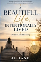 A Beautiful Life, Intentionally Lived: The Quiet Art of Becoming B0H4YKZHFM Book Cover