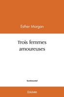 Trois femmes amoureuses (French Edition) 2414529814 Book Cover