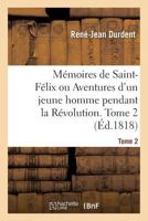 Ma(c)Moires de Saint-Fa(c)LIX, Ou Aventures D'Un Jeune Homme Pendant La Ra(c)Volution. Tome 2 2013280521 Book Cover