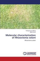 Molecular characterization of Rhizoctonia solani: Rhizoctonia solani 3659816183 Book Cover