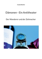 Dämonen - Ein Antitheater: Der Wanderer und der Zeitmacher 375620197X Book Cover