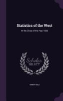 Statistics Of The West: At The Close Of The Year 1836 1429046074 Book Cover