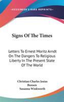 Signs Of The Times: Letters To Ernest Moritz Arndt On The Dangers To Religious Liberty In The Present State Of The World 0548511926 Book Cover