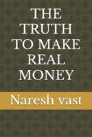 THE TRUTH TO MAKE REAL MONEY B0FV1TMCDQ Book Cover