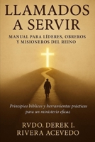 LLAMADOS A SERVIR: MANUAL PARA LÍDERES, OBREROS Y MISIONEROS DEL REINO (Spanish Edition) B0FB3BQQZ2 Book Cover