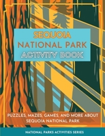 Sequoia National Park Activity Book: Puzzles, Mazes, Games, and More about Sequoia National Park 1956614036 Book Cover