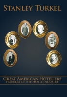 Great American Hoteliers: Pioneers of the Hotel Industry 1449007538 Book Cover