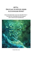 NFTs: Digitale Schätze oder flüchtiger Hype?: Eine tiefgreifende Analyse der NFT-Welt - Von revolutionären Kunstwerken bis zu digitalen Immobilien (German Edition) 3384348303 Book Cover