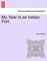 My Year in an Indian Fort. 1241156875 Book Cover