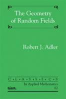 The Geometry of Random Fields (Wiley Series in Probability and Statistics) 0898716934 Book Cover