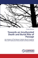 Towards an Inculturated Death and Burial Rite of Passage 3659189847 Book Cover