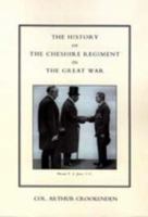 History of the Cheshire Regiment in the Great War 1845741404 Book Cover