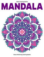 Adult Coloring Books Mandala : Stress Relieving Coloring Books: Relaxation Mandala Designs 1709269324 Book Cover